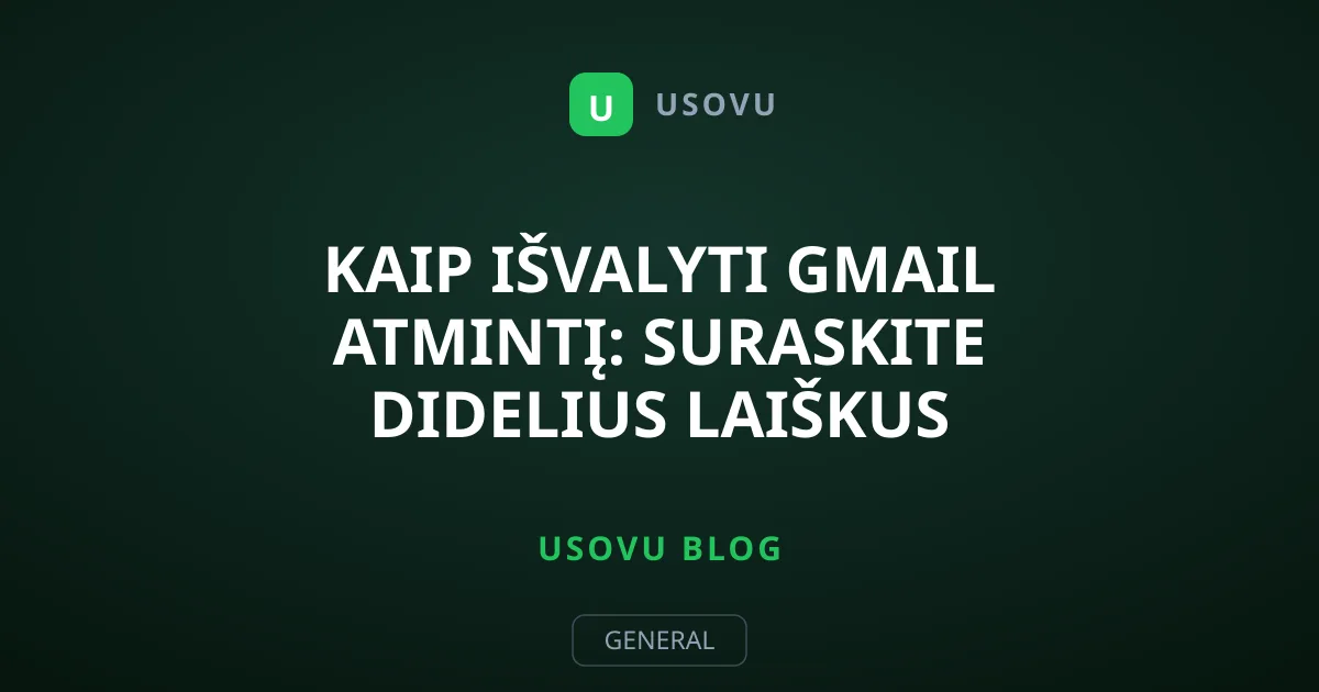 Kaip išvalyti Gmail atmintį: suraskite didelius laiškus